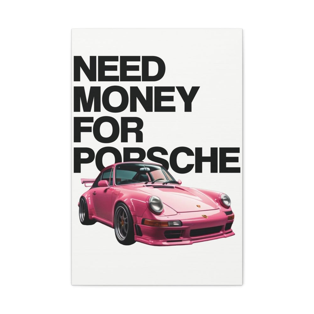 Need Money For Porsche Canvas Print — Wandbild Man Cave | REVØRA