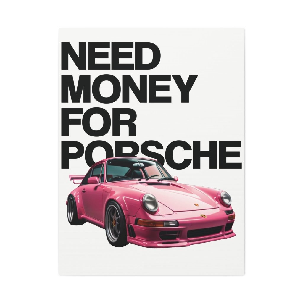 Need Money For Porsche - Revøra™
