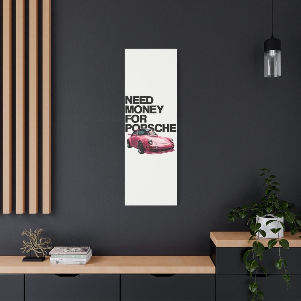 Need Money For Porsche Canvas Print — Wandbild Man Cave | REVØRA