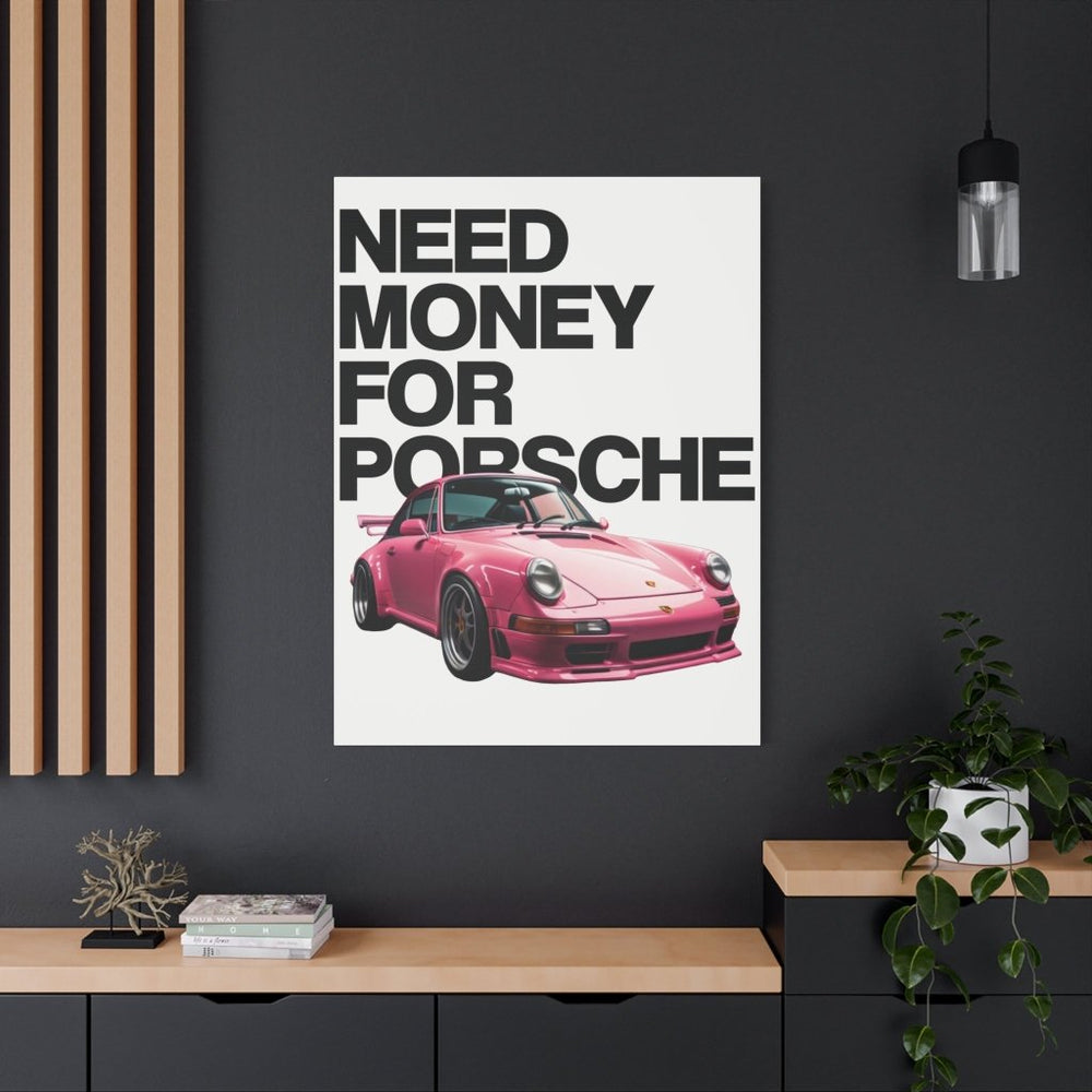 Need Money For Porsche Canvas Print — Wandbild Man Cave | REVØRA