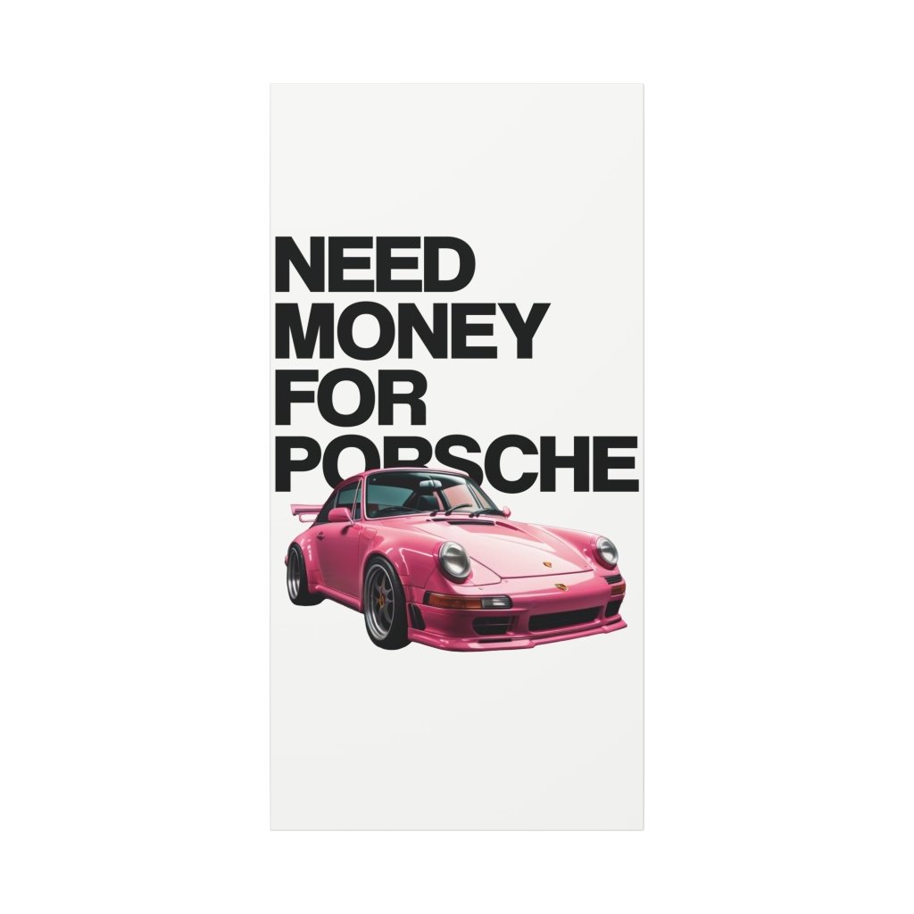 Need Money For Porsche - Revøra™