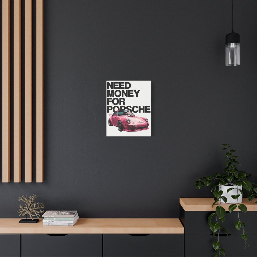 Need Money For Porsche Canvas Print — Wandbild Man Cave | REVØRA