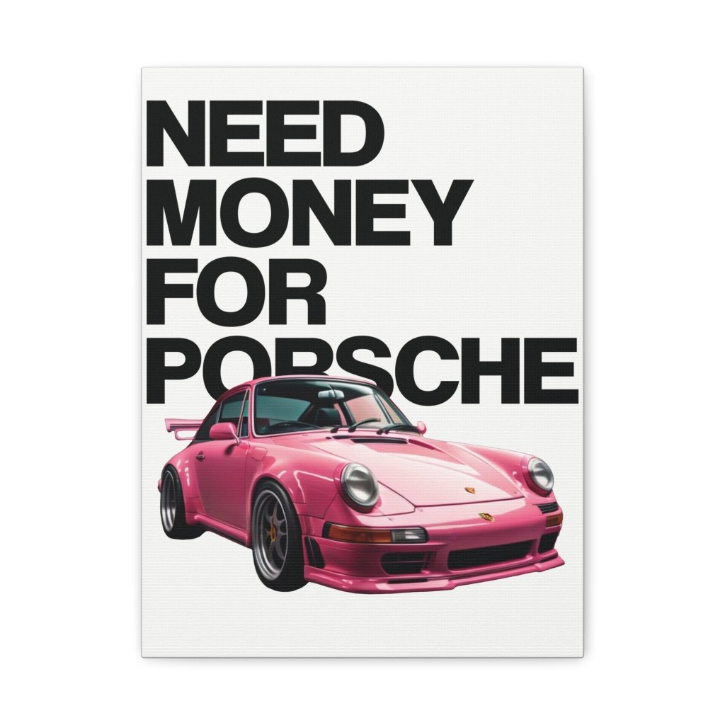 Need Money For Porsche - Revøra™