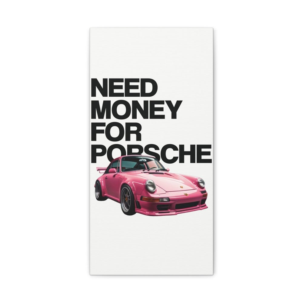 Need Money For Porsche Canvas Print — Wandbild Man Cave | REVØRA