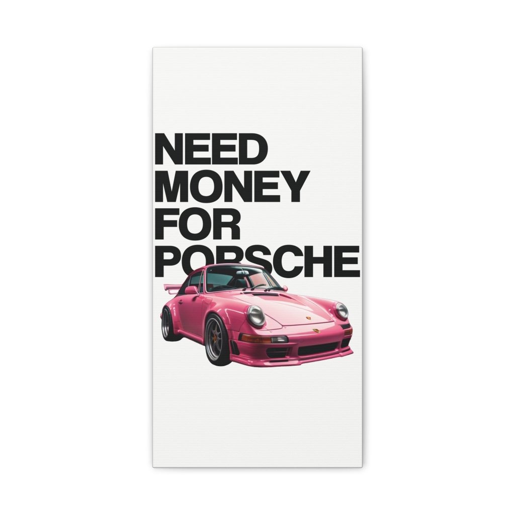 Need Money For Porsche - Revøra™