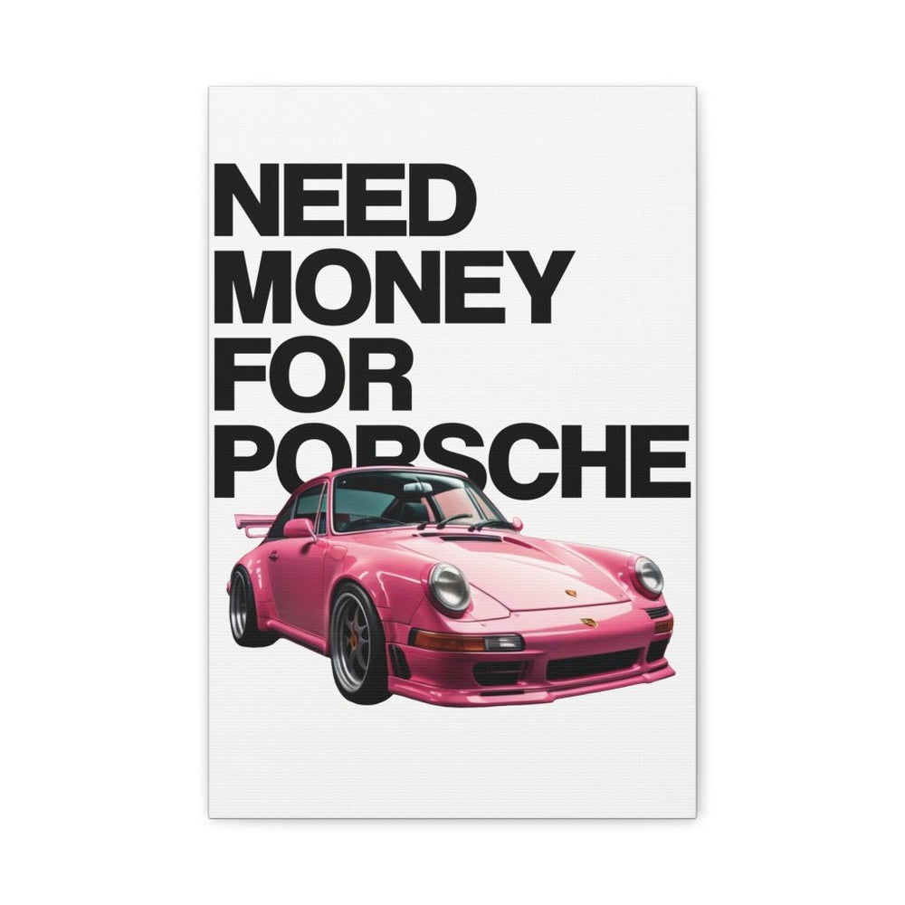 Need Money For Porsche Canvas Print — Wandbild Man Cave | REVØRA