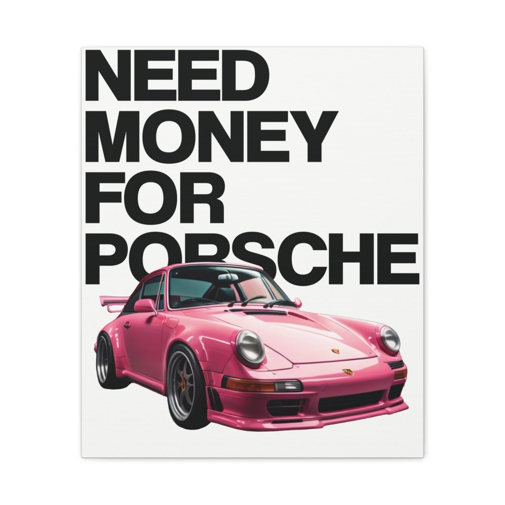 Need Money For Porsche - Revøra™