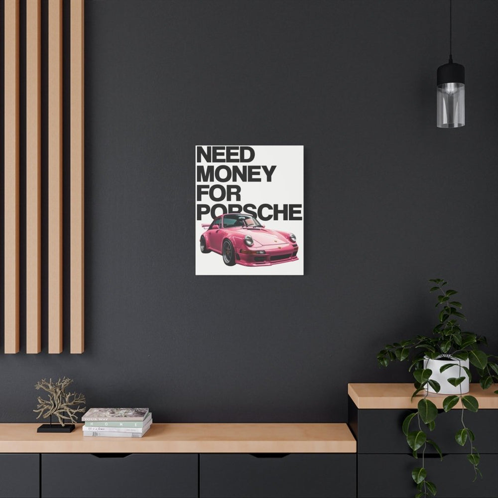Need Money For Porsche Canvas Print — Wandbild Man Cave | REVØRA