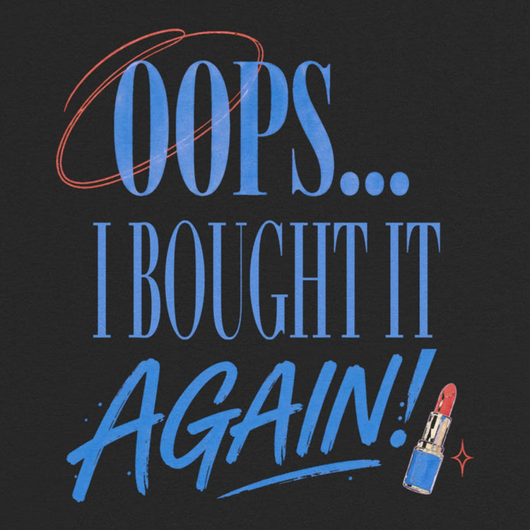 Oops I Bought It Again Oversized T-Shirt