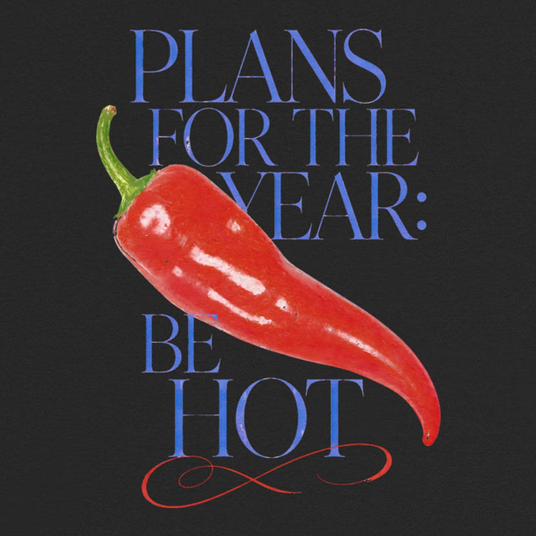 Plans For The Year Be Hot Oversized T-Shirt