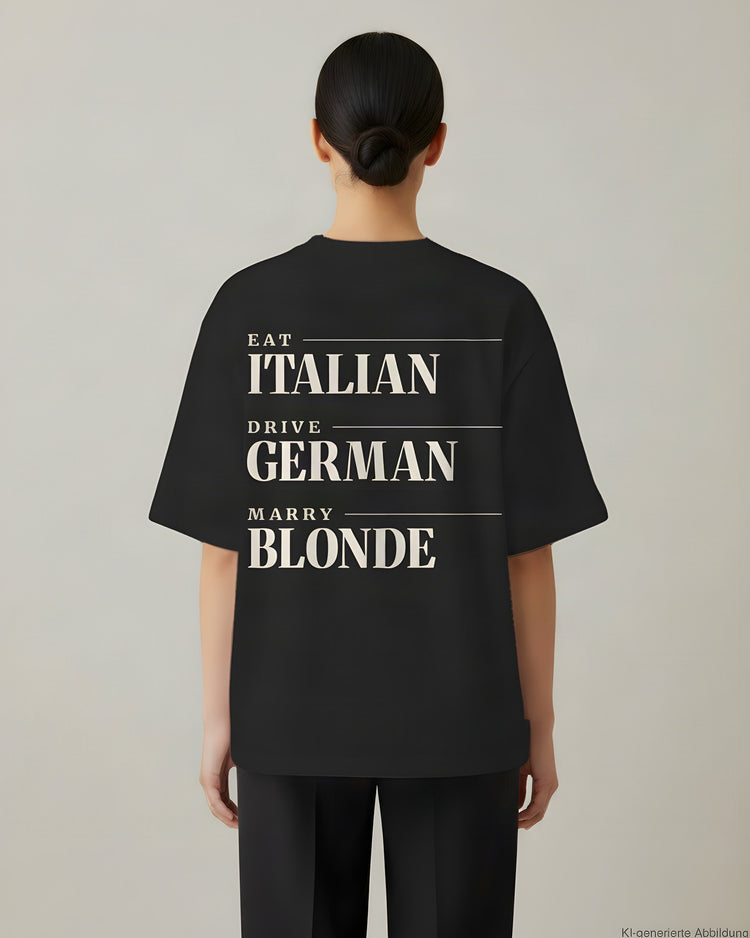Eat Italian Drive German Marry Blonde Oversized T-Shirt