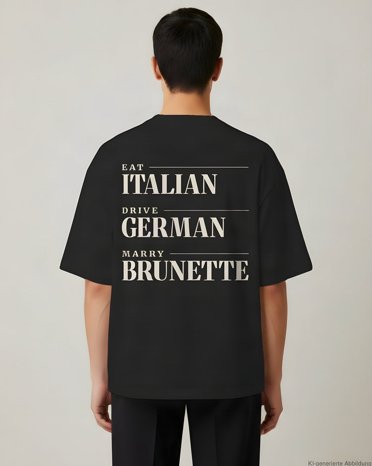 Eat Italian Drive German Marry Brunette Oversized T-Shirt