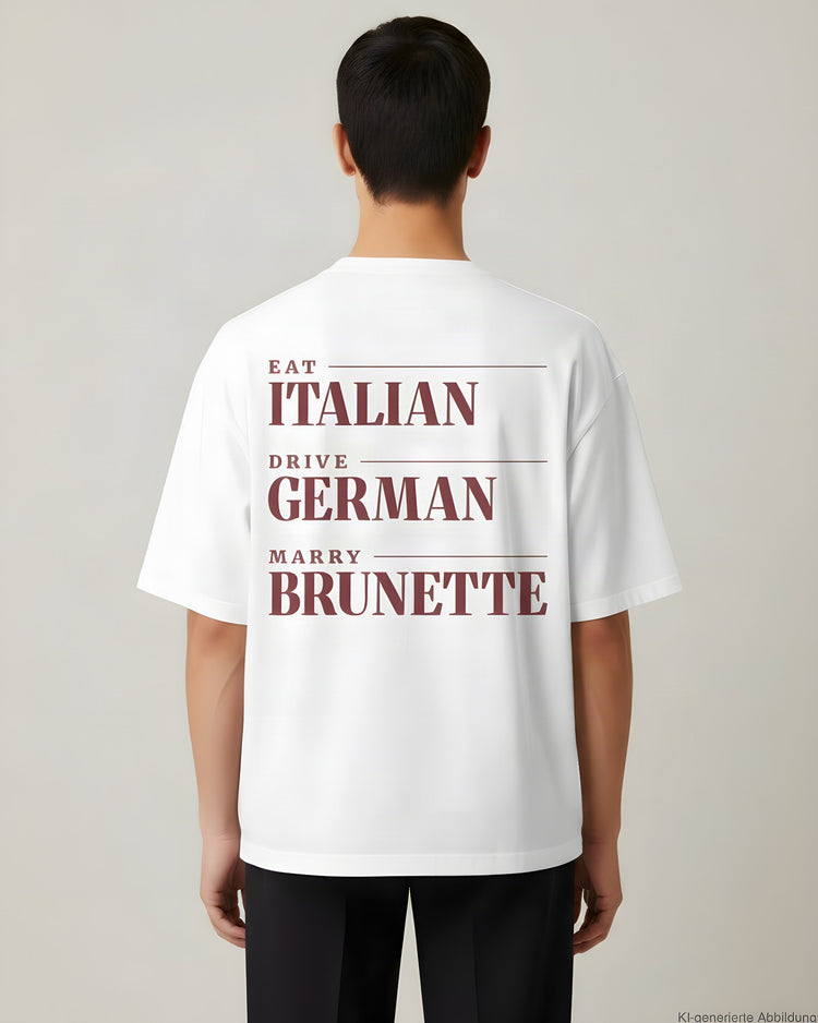Eat Italian Drive German Marry Brunette Oversized T-Shirt