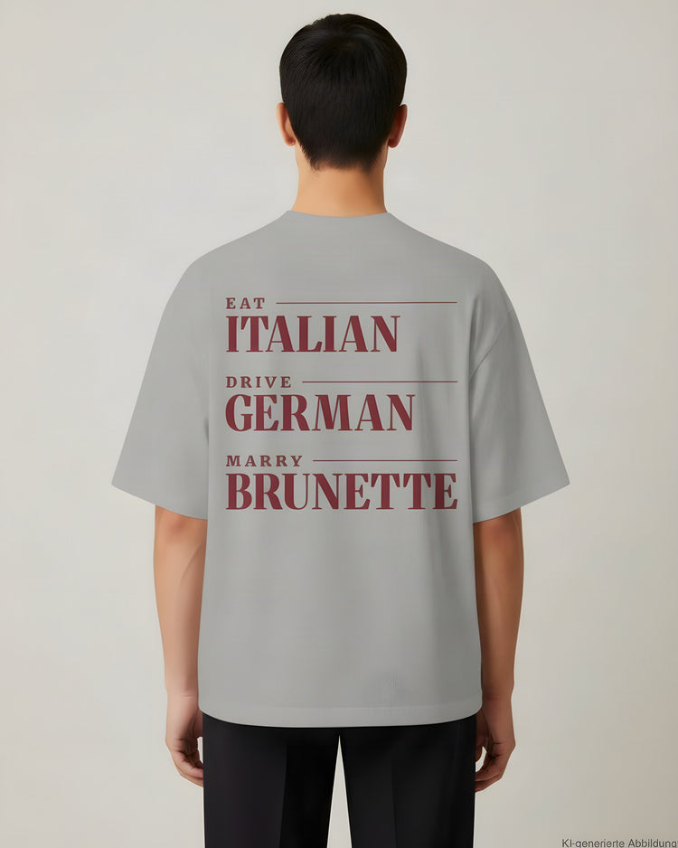 Eat Italian Drive German Marry Brunette Oversized T-Shirt
