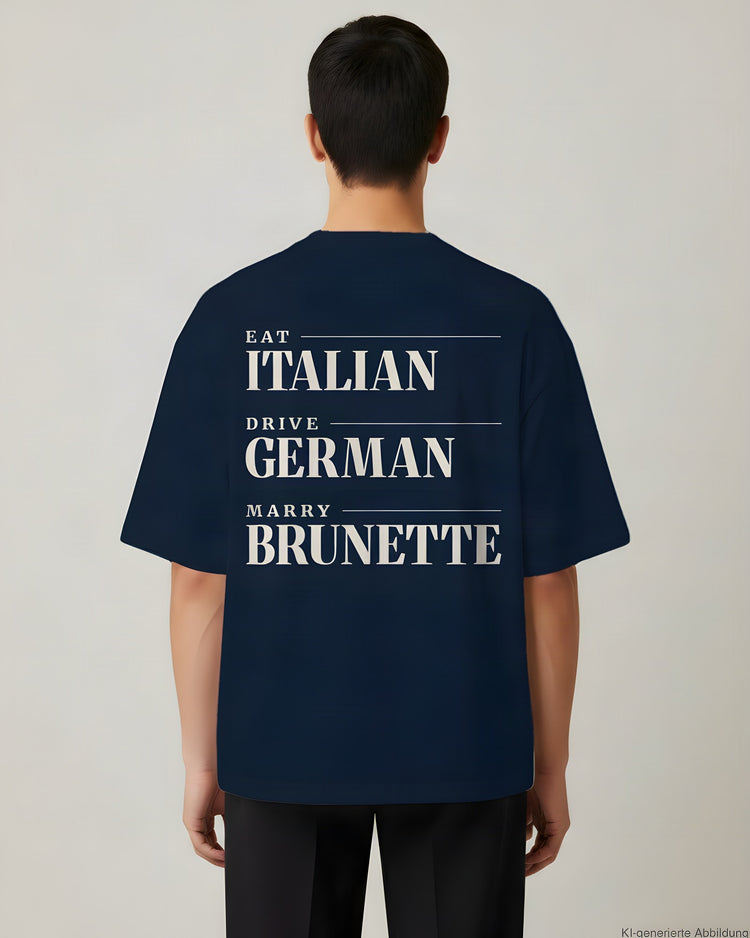 Eat Italian Drive German Marry Brunette Oversized T-Shirt
