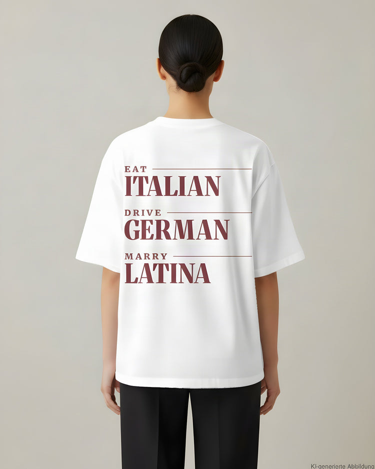 Eat Italian Drive German Marry Latina Oversized T-Shirt