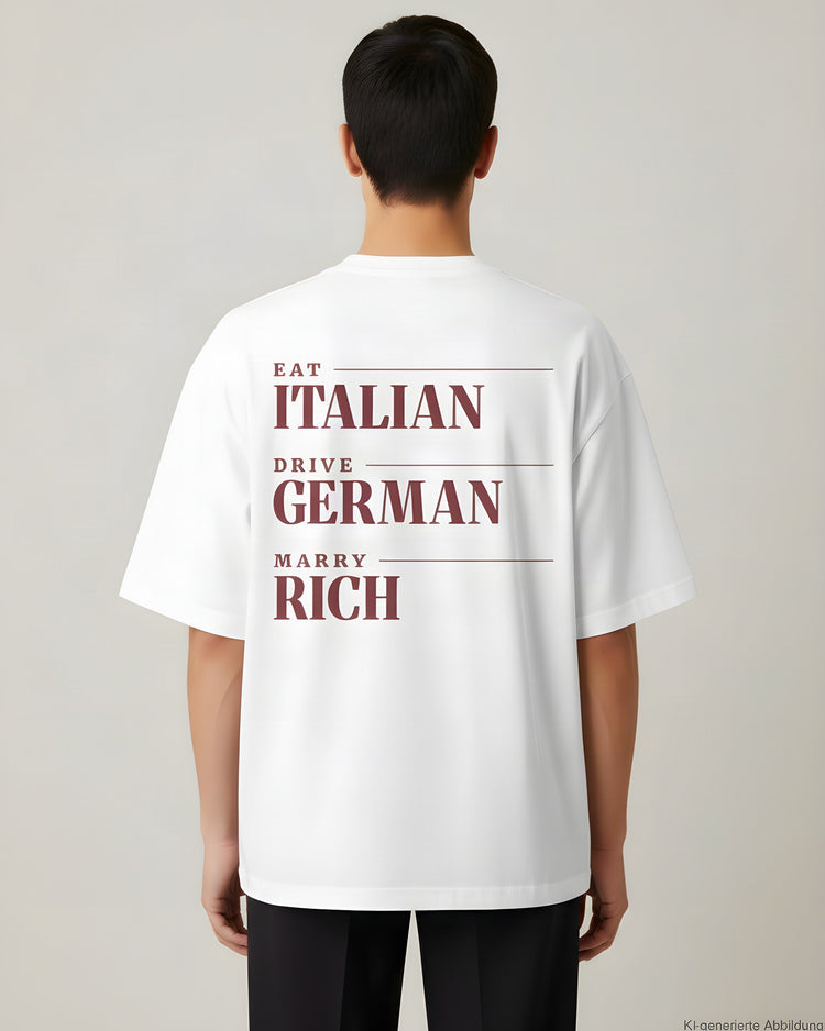 Eat Italian Drive German Marry Rich Oversized T-Shirt