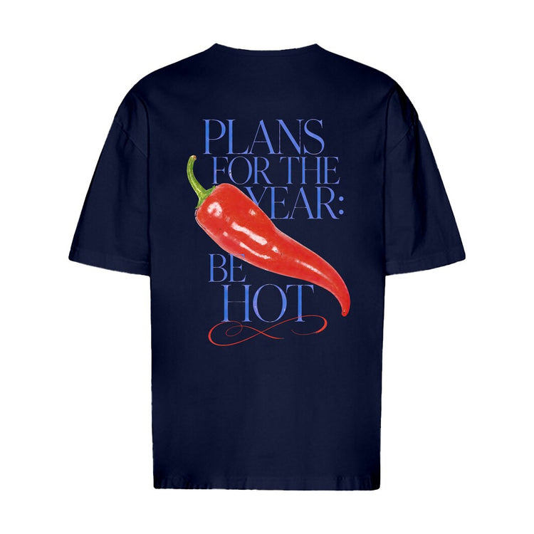 Plans For The Year Be Hot Oversized T-Shirt