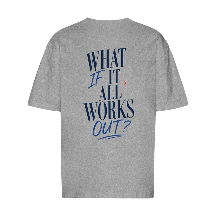 What If It All Works Out Oversized T-Shirt