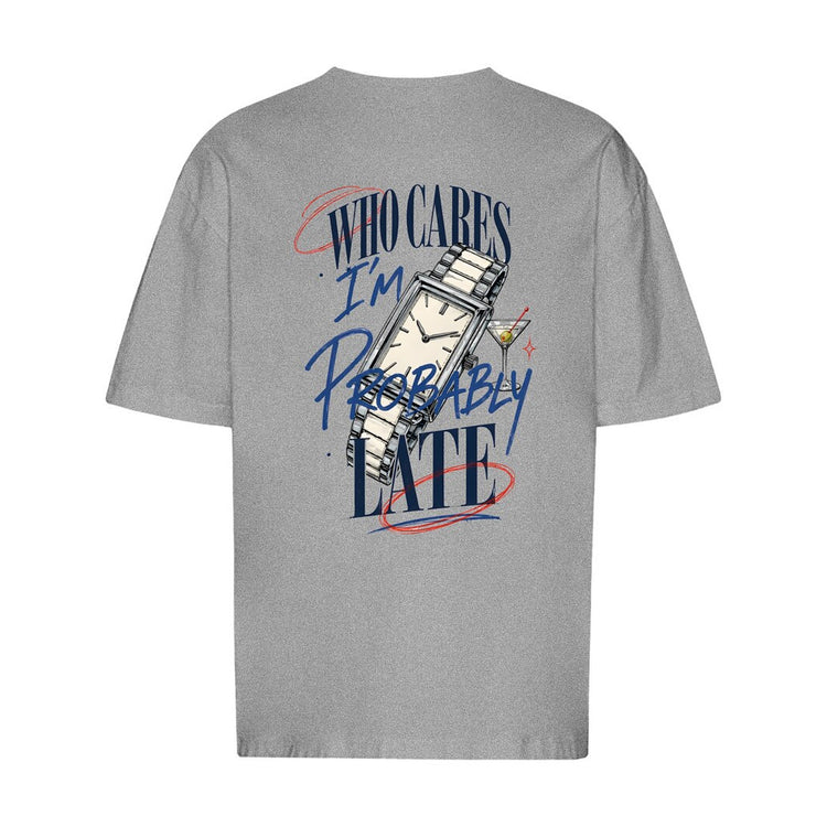 Who Cares Probably Late Watch Oversized T-Shirt