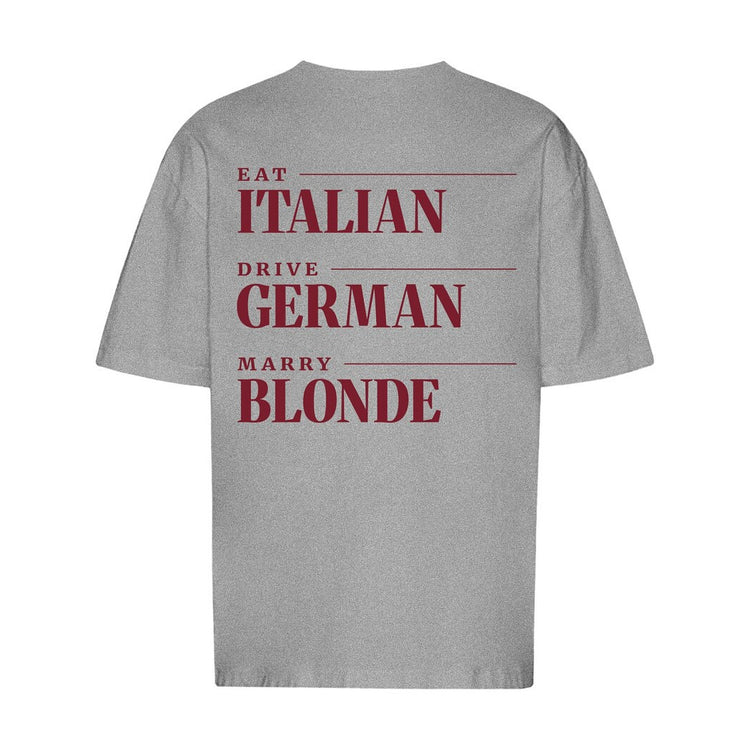 Eat Italian Drive German Marry Blonde Oversized T-Shirt