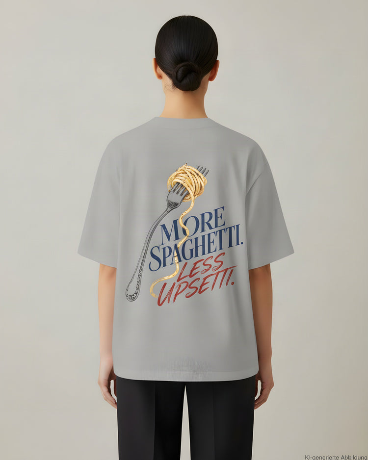 More Spaghetti Less Upsetti Oversized T-Shirt