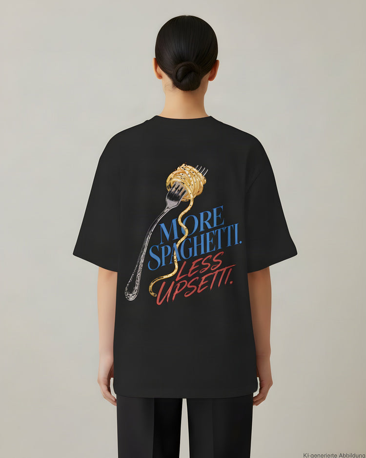 More Spaghetti Less Upsetti Oversized T-Shirt