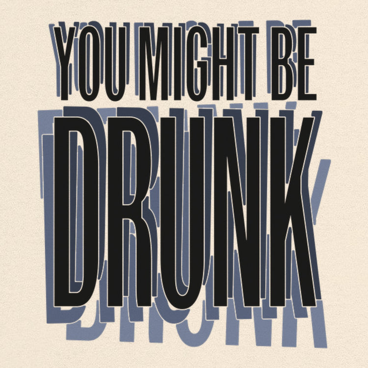 You Might Be Drunk Oversized T-Shirt
