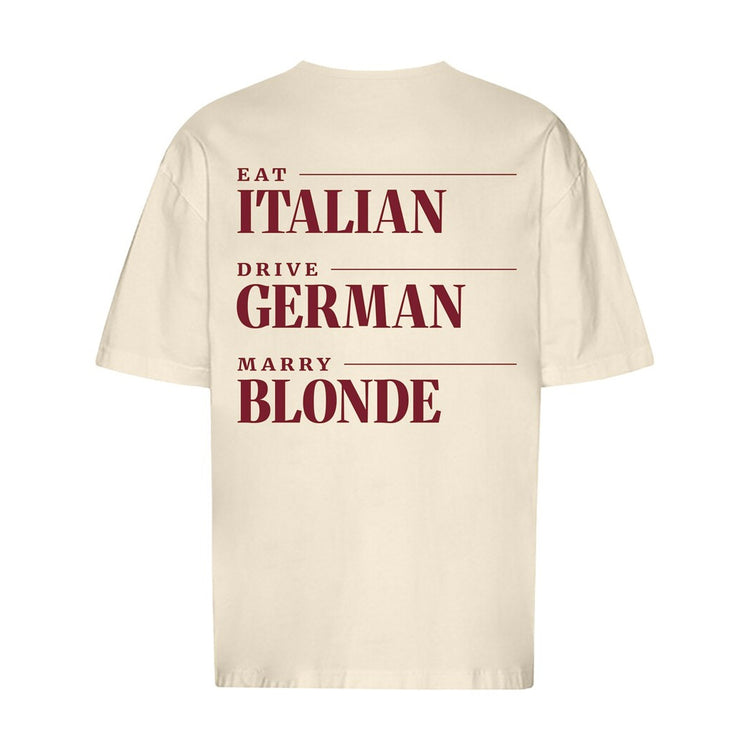 Eat Italian Drive German Marry Blonde Oversized T-Shirt