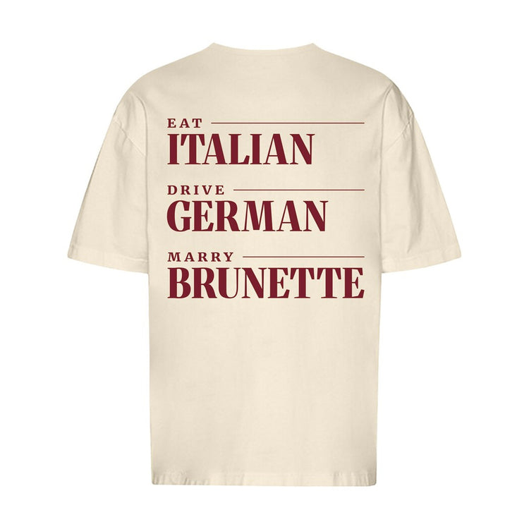 Eat Italian Drive German Marry Brunette Oversized T-Shirt