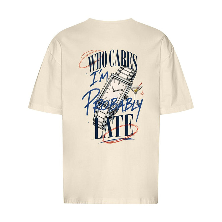 Who Cares Probably Late Watch Oversized T-Shirt