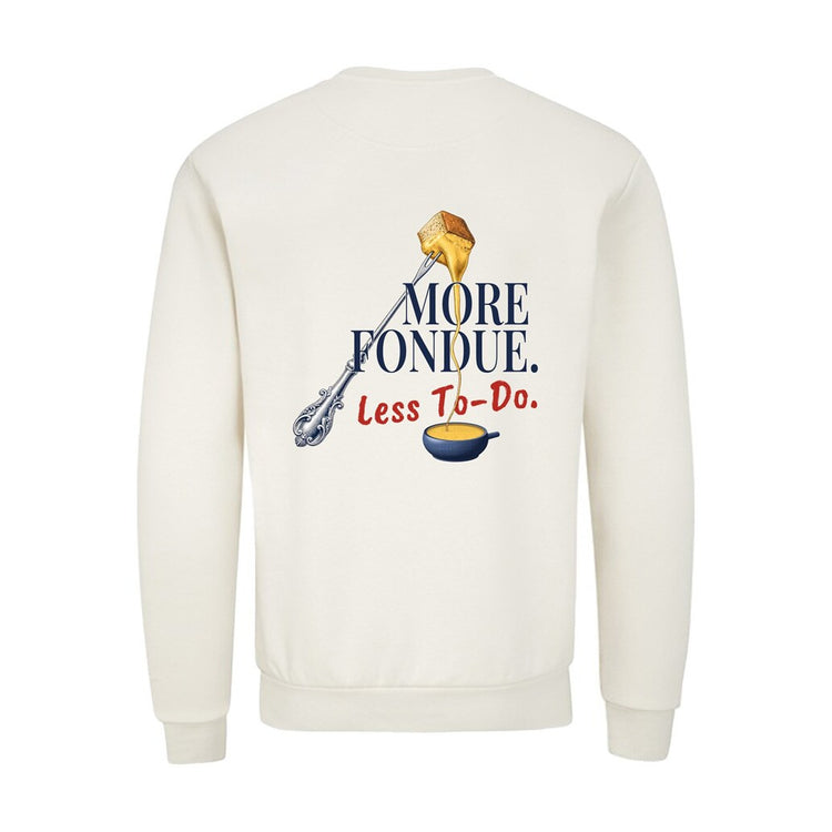 More Fondue, Less To-Do Sweatshirt