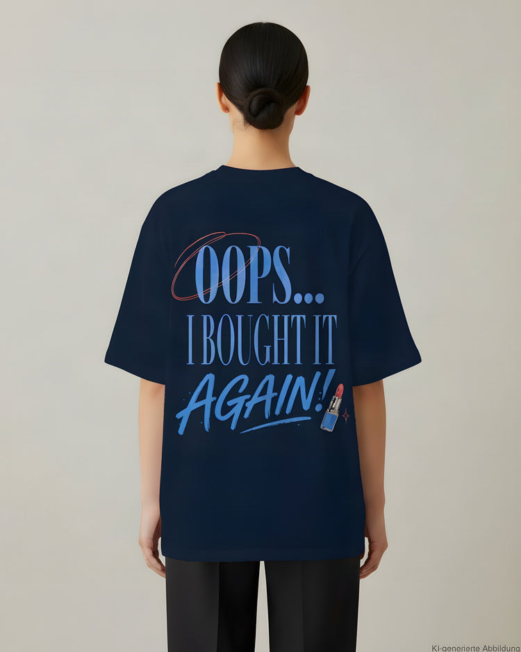 Oops I Bought It Again Oversized T-Shirt