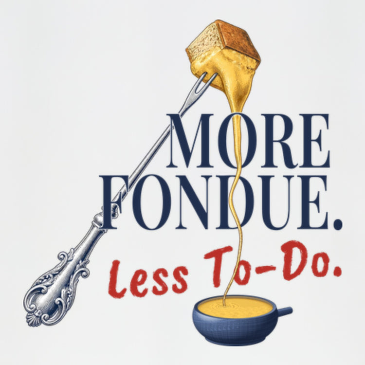 More Fondue, Less To-Do Hoodie