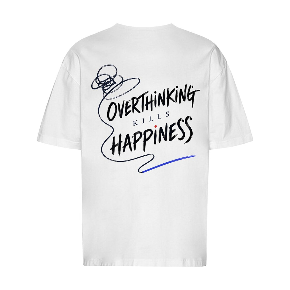 Overthinking Kills Happiness Oversized T-Shirt