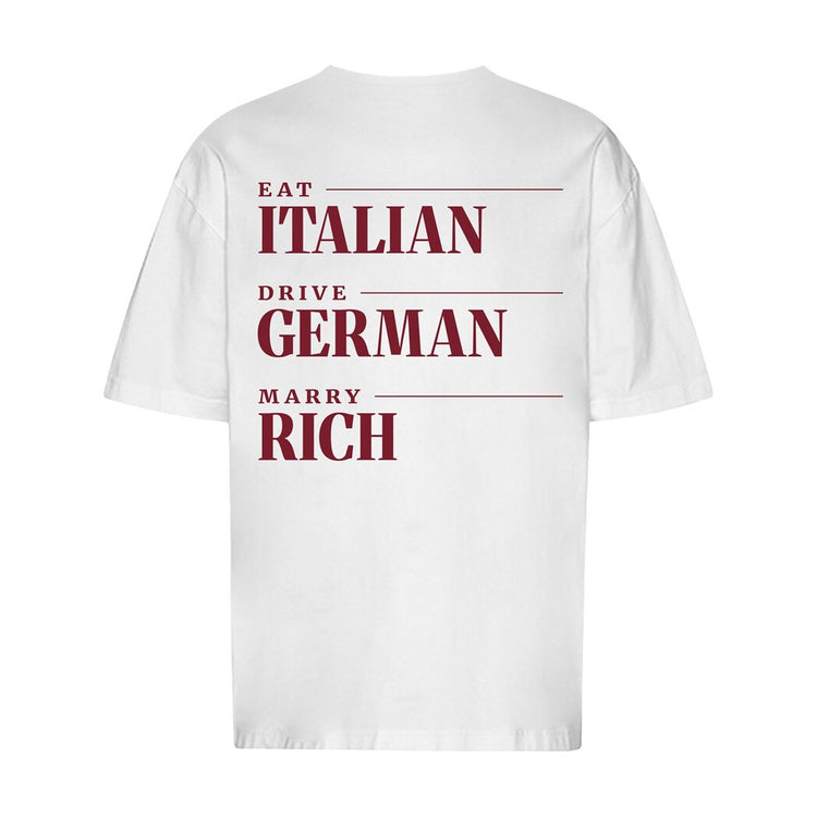 Eat Italian Drive German Marry Rich Oversized T-Shirt