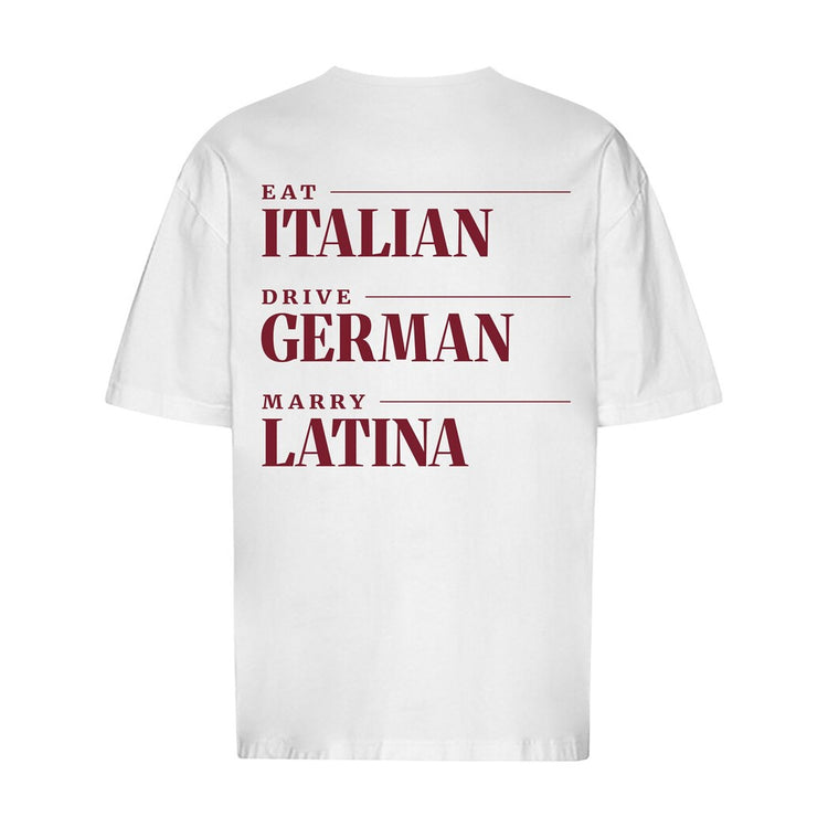 Eat Italian Drive German Marry Latina Oversized T-Shirt